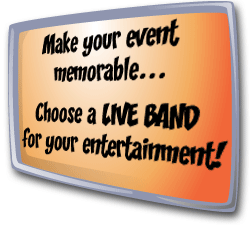Make your event memorable - choose a LIVE BAND for your entertainment!